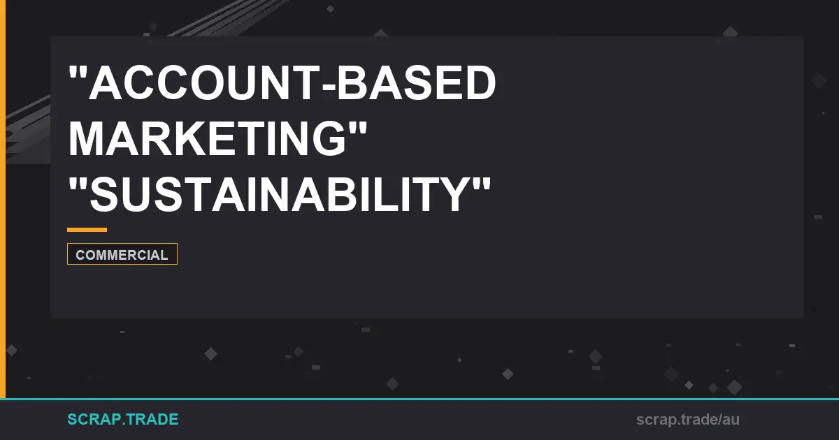 account-based-marketing-for-sustainable-scrap-metal-recyclin - Scrap Trade