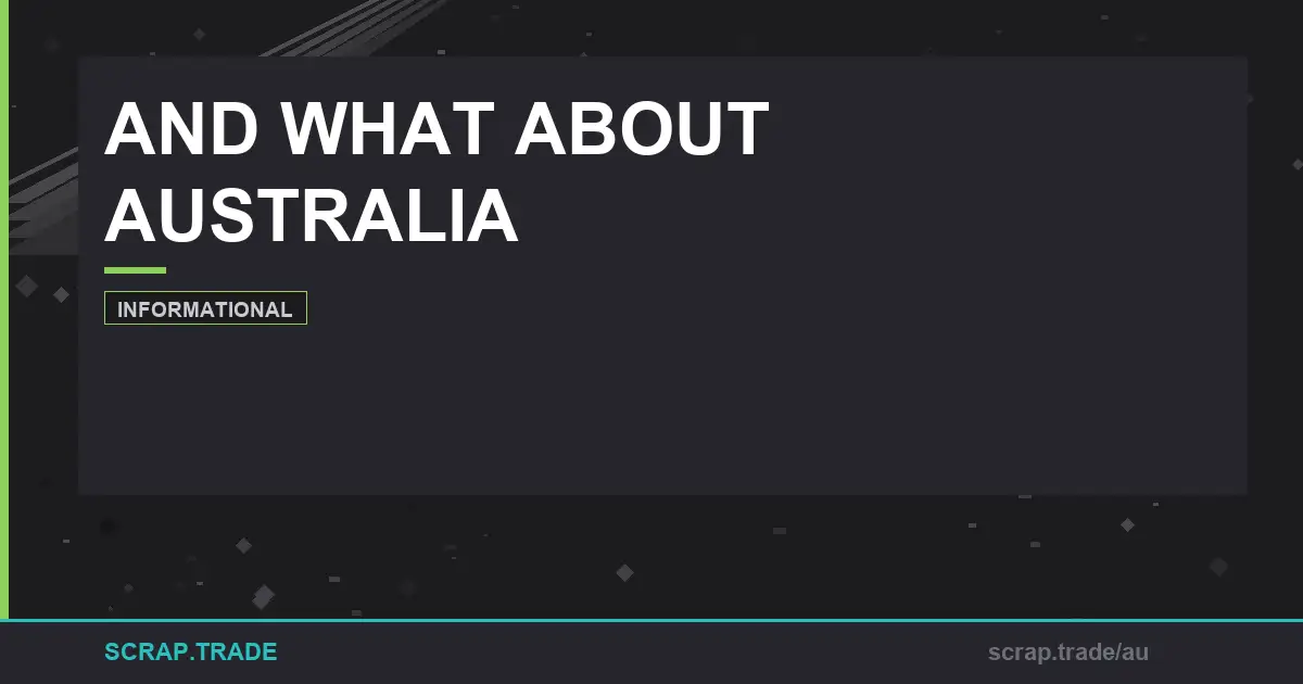 and-what-about-australia-the-ultimate-guide - Scrap Trade