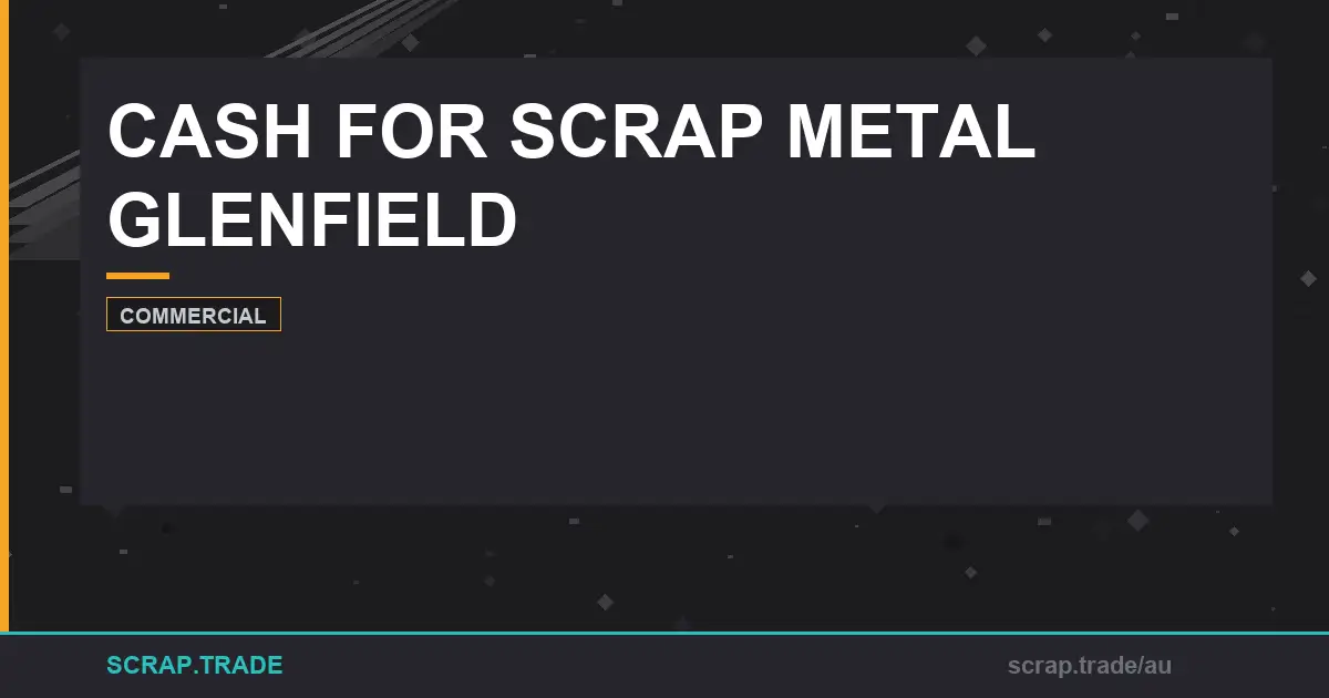 cash-for-scrap-metal-glenfield-grades-recycling-profit - Scrap Trade