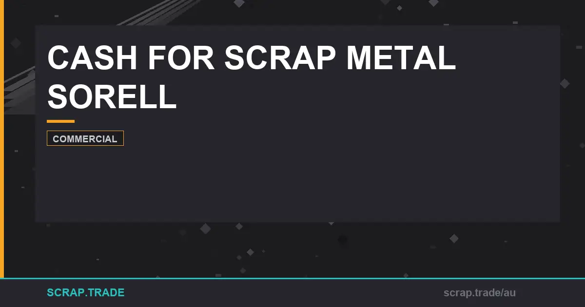 cash-for-scrap-metal-sorell-grades-recycling-cash-guide - Scrap Trade