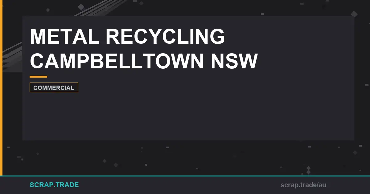 complete-guide-to-metal-recycling-campbelltown-nsw - Scrap Trade