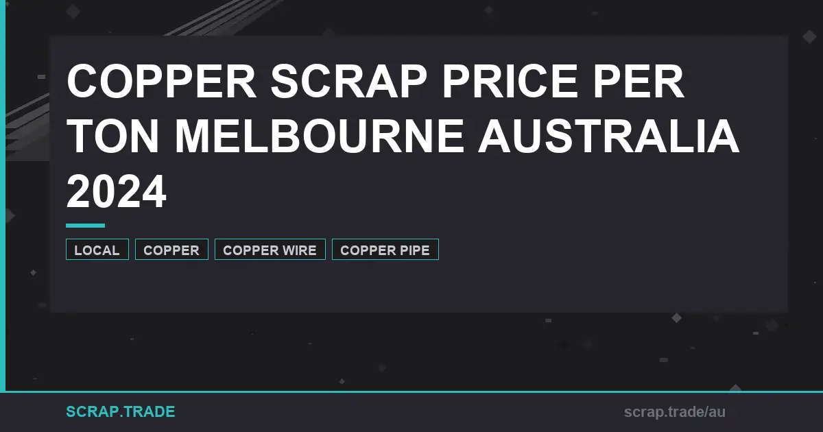 copper-scrap-price-per-ton-melbourne-australia-2024-guide - Scrap Trade