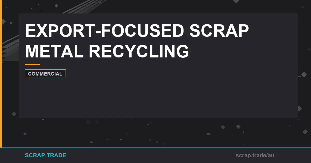 export-focused-scrap-metal-recycling-guide-grades - Scrap Trade