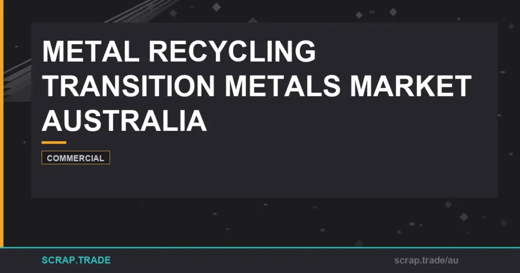 metal-recycling-transition-metals-market-australia-2024 - Scrap Trade