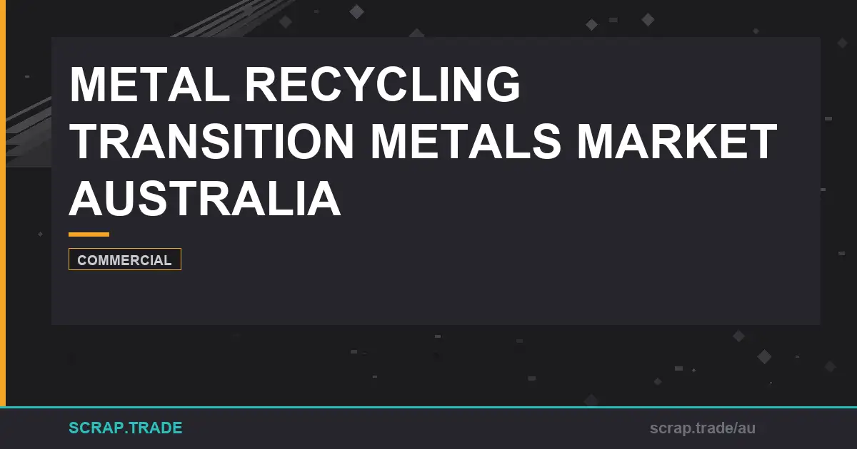 metal-recycling-transition-metals-market-australia-2024 - Scrap Trade