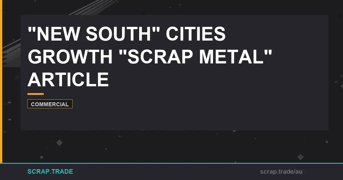 new-south-cities-growth-scrap-metal-article - Scrap Trade