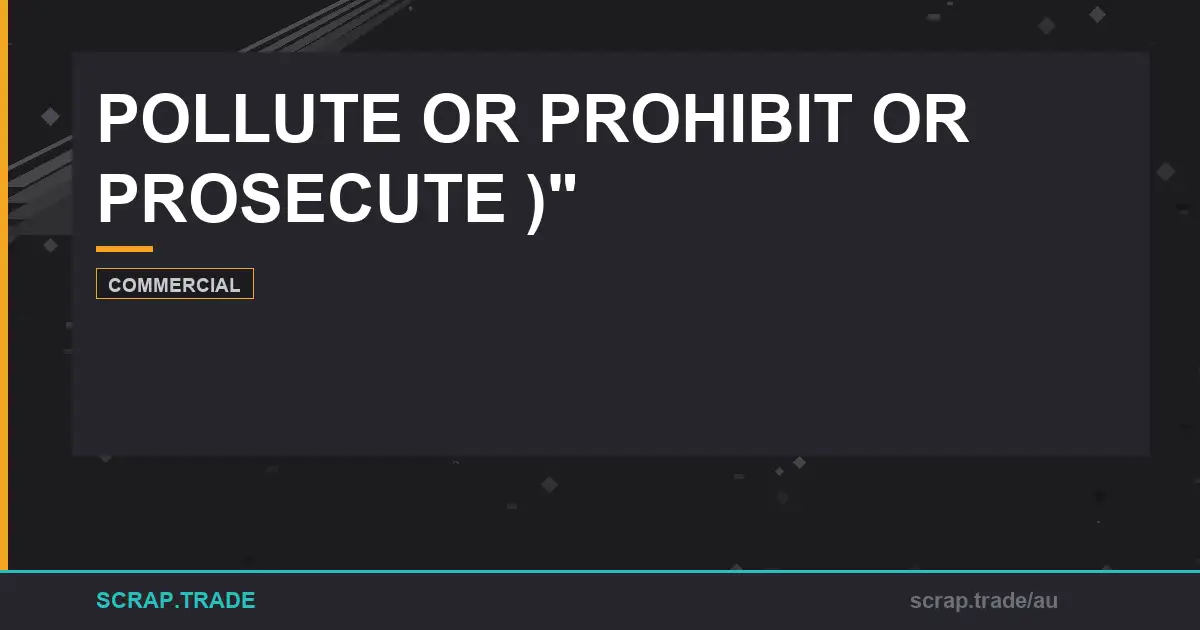 pollute-or-prohibit-or-prosecute - Scrap Trade