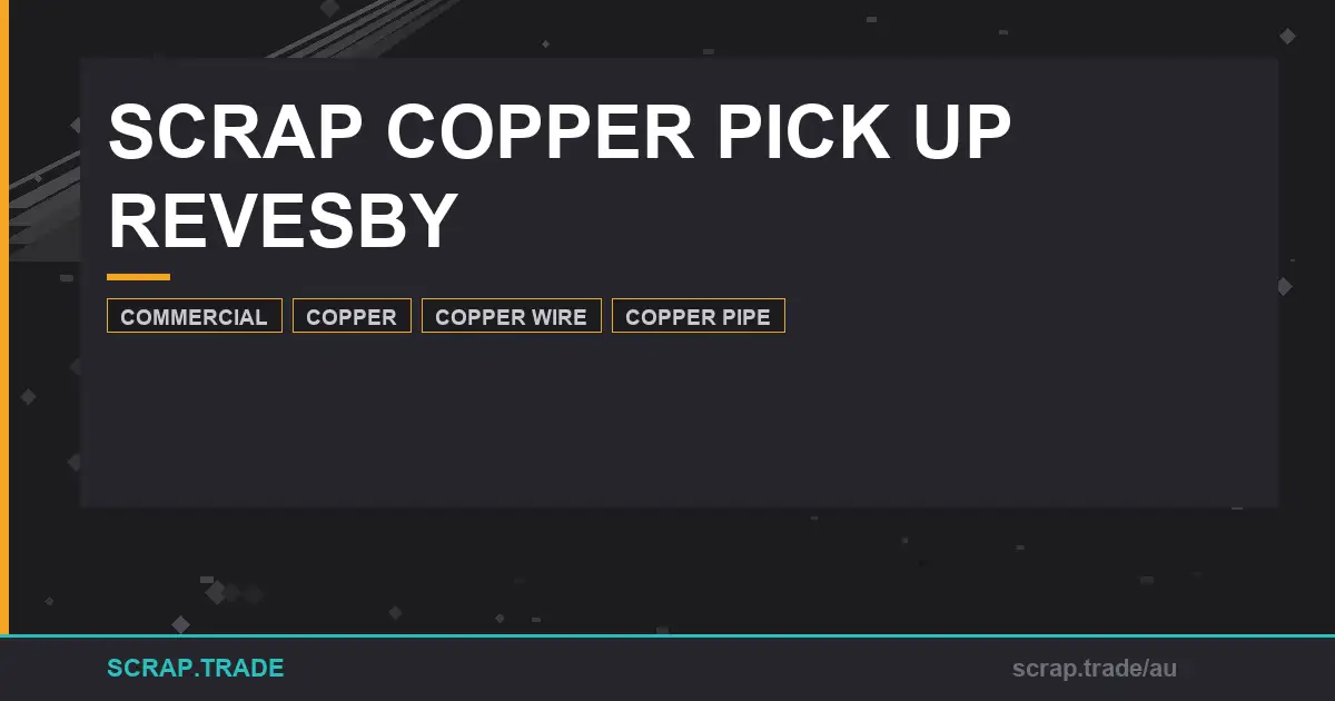 scrap-copper-pick-up-revesby-complete-recycling-guide - Scrap Trade