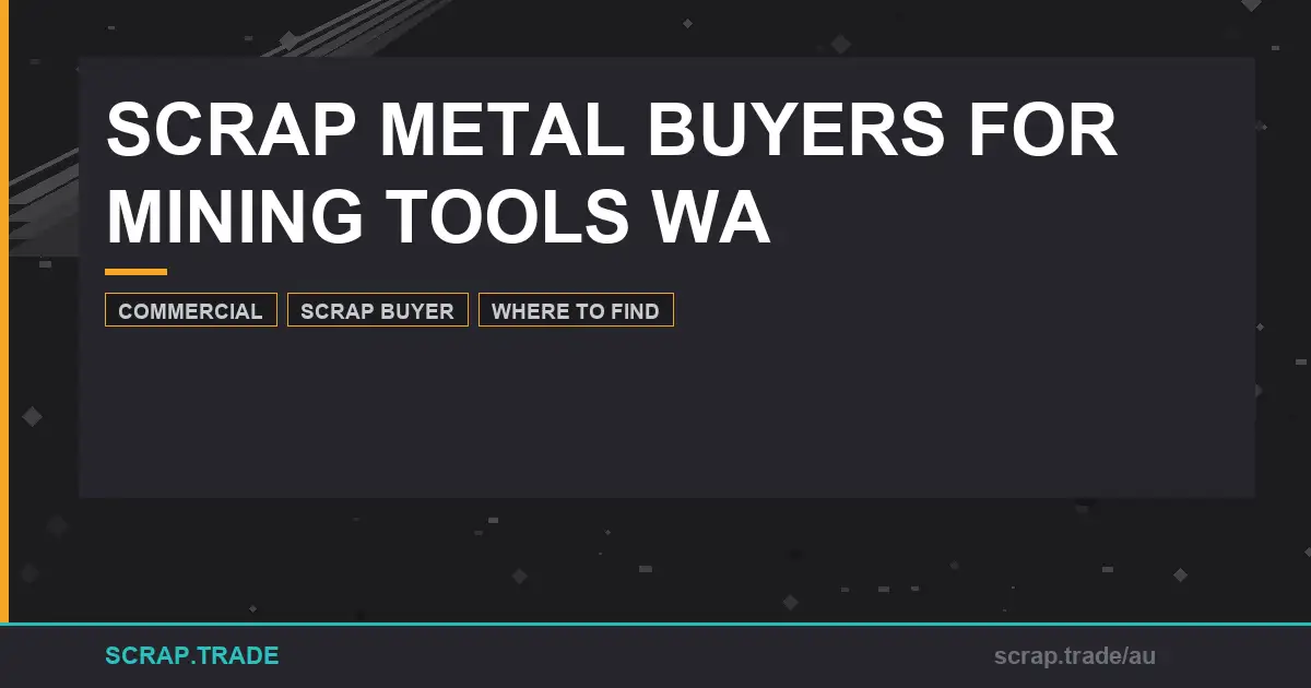 scrap-metal-buyers-for-mining-tools-wa-trusted-buyers - Scrap Trade