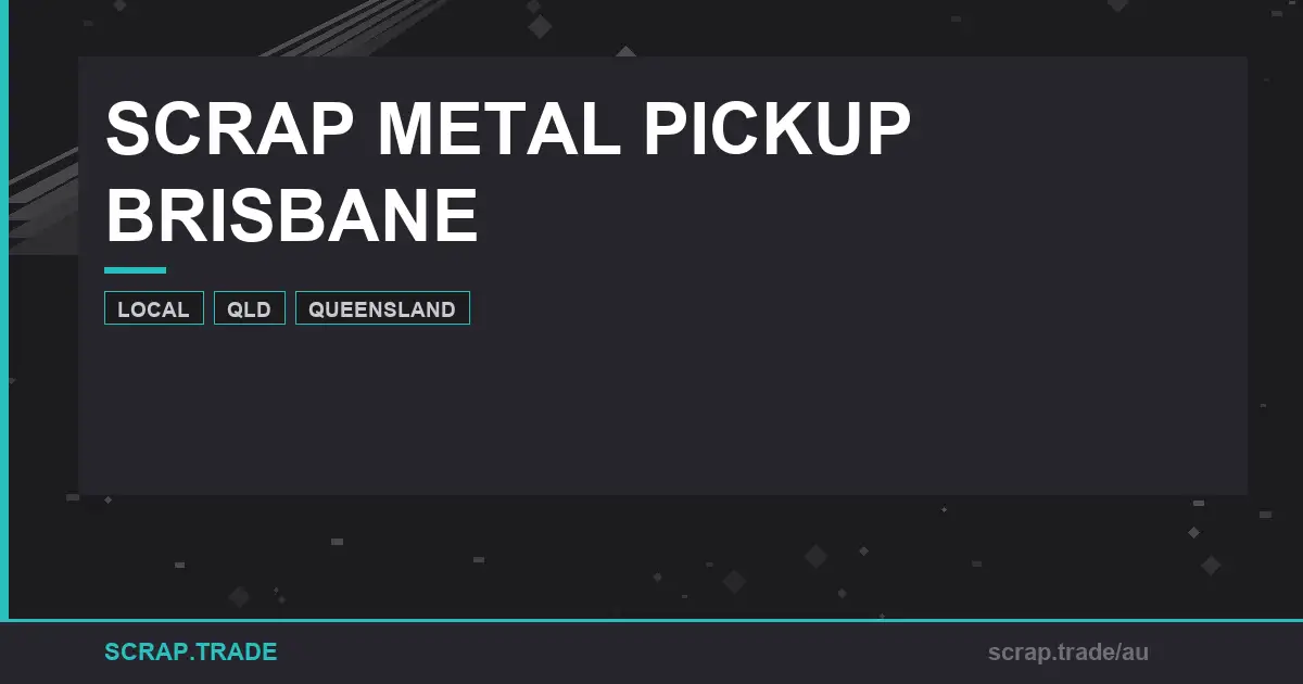scrap-metal-pickup-brisbane-2026-guide - Scrap Trade