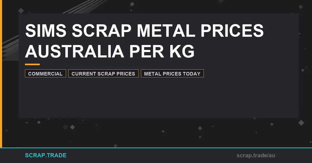 sims-scrap-metal-prices-australia-per-kg-current-rates - Scrap Trade