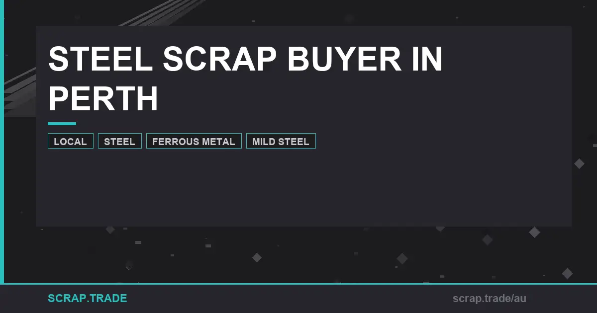 steel-scrap-buyer-in-perth-your-complete-guide - Scrap Trade