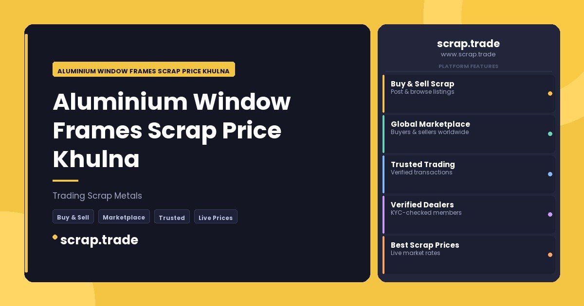 Aluminium Window Frames Scrap Price Khulna - Aluminium Window Frames Scrap Price Khulna