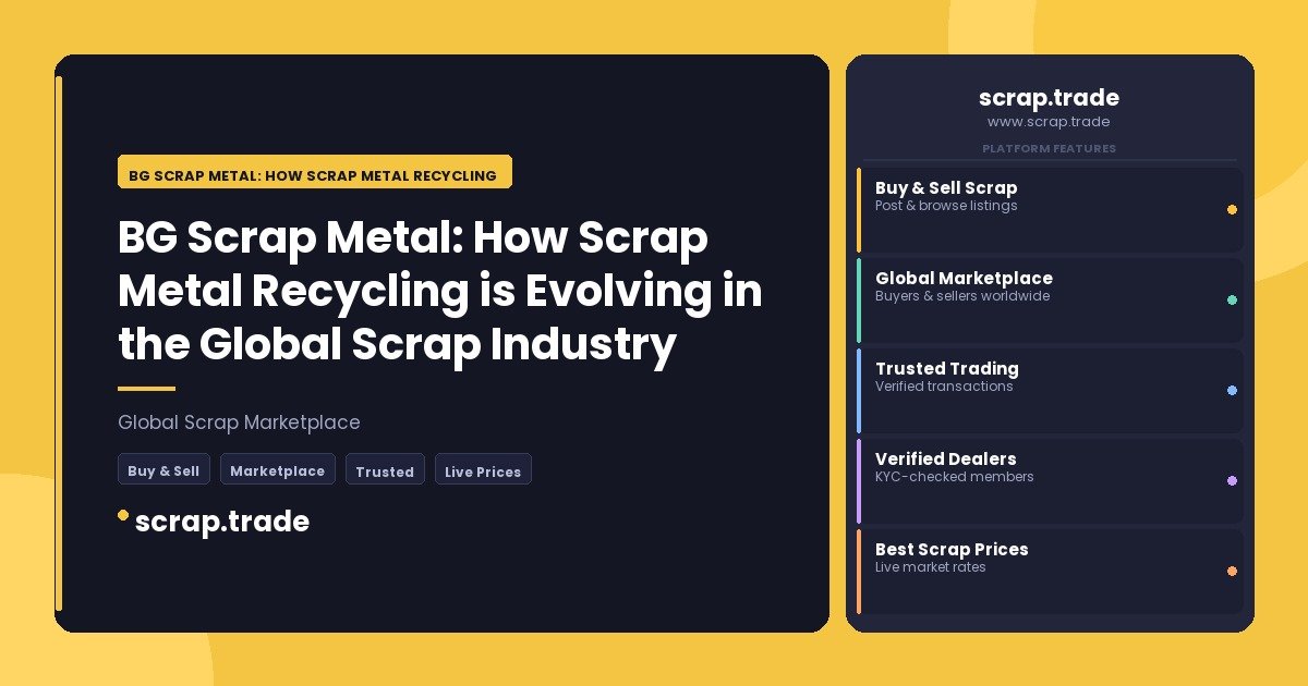 BG Scrap Metal: How Scrap Metal Recycling is Evolving in the Global Scrap Industry - BG Scrap Metal: How Scrap Metal Recyclin