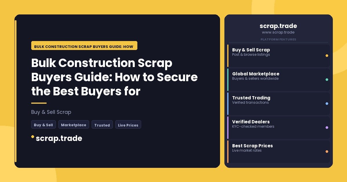 Bulk Construction Scrap Buyers Guide: How to Secure the Best Buyers for Large - Bulk Construction Scrap Buyers Guide: How to