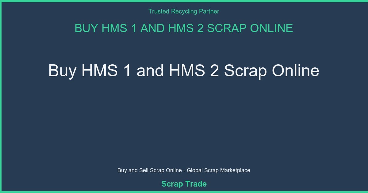 Buy HMS 1 and HMS 2 Scrap Online - Buy HMS 1 and HMS 2 Scrap Online