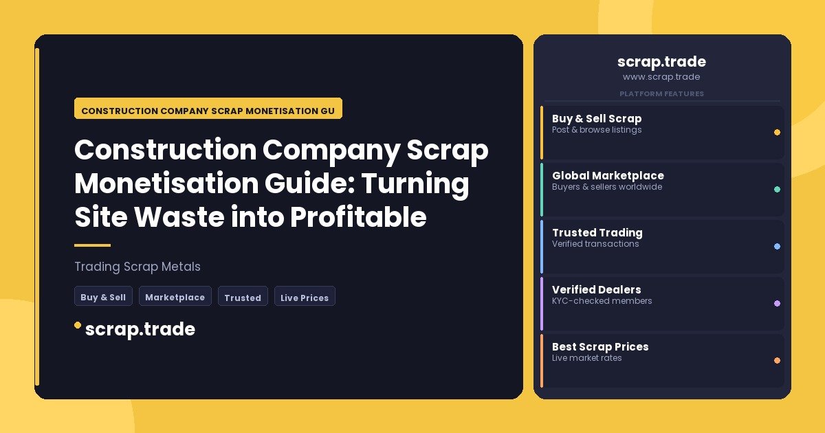 Construction Company Scrap Monetisation Guide: Turning Site Waste into Profitable Revenue - Construction Company Scrap Moneti
