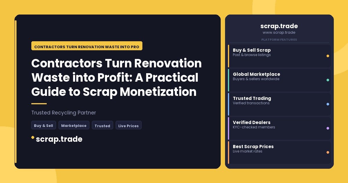 Contractors Turn Renovation Waste into Profit: A Practical Guide to Scrap Monetization - Contractors Turn Renovation Waste in