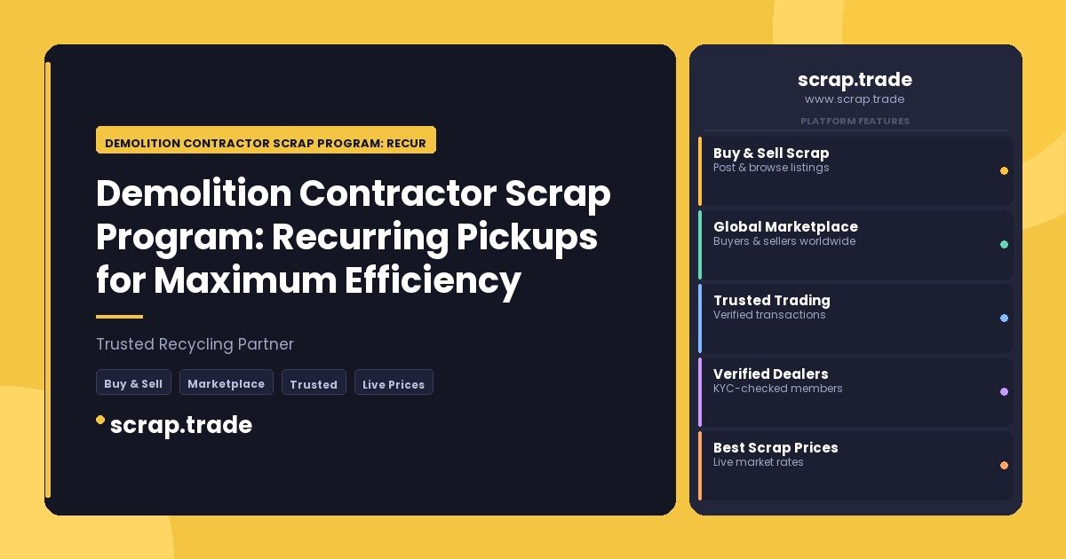 Demolition Contractor Scrap Program: Recurring Pickups for Maximum Efficiency - Demolition Contractor Scrap Program: Recurrin