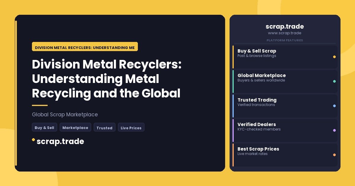 Division Metal Recyclers: Understanding Metal Recycling and the Global Scrap Trade Network - Division Metal Recyclers: Unders