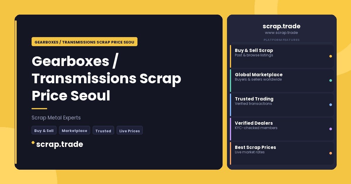Gearboxes / Transmissions Scrap Price Seoul - Gearboxes / Transmissions Scrap Price Seoul