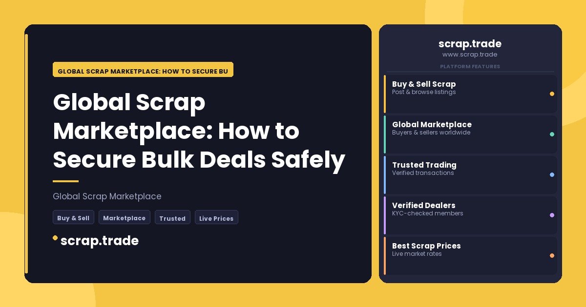Global Scrap Marketplace: How to Secure Bulk Deals Safely - Global Scrap Marketplace: How to Secure Bulk Deals Safely
