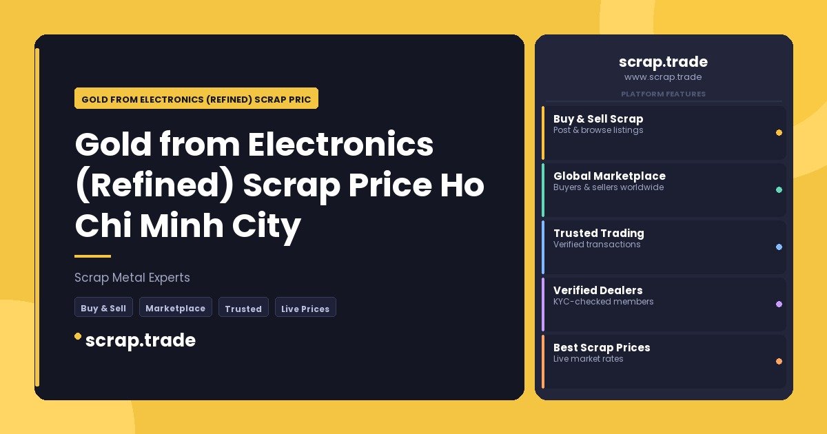 Gold from Electronics (Refined) Scrap Price Ho Chi Minh City - Gold from Electronics (Refined) Scrap Price Ho Chi Minh City