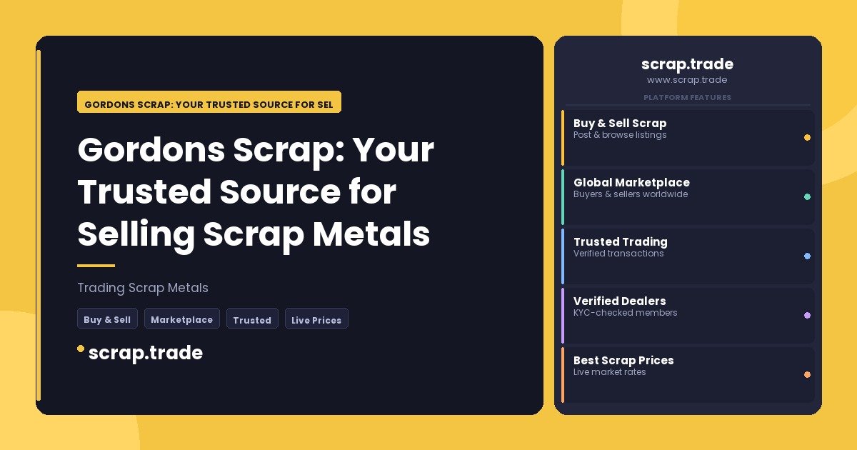 Gordons Scrap: Your Trusted Source for Selling Scrap Metals - Gordons Scrap: Your Trusted Source for Selling Scrap Metals
