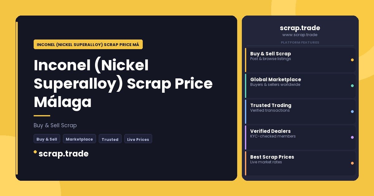 Inconel (Nickel Superalloy) Scrap Price Málaga - Inconel (Nickel Superalloy) Scrap Price Málaga