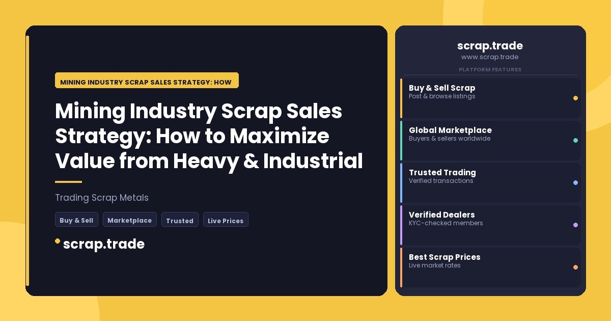 Mining Industry Scrap Sales Strategy: How to Maximize Value from Heavy & Industrial Scrap - Mining Industry Scrap Sales Strat