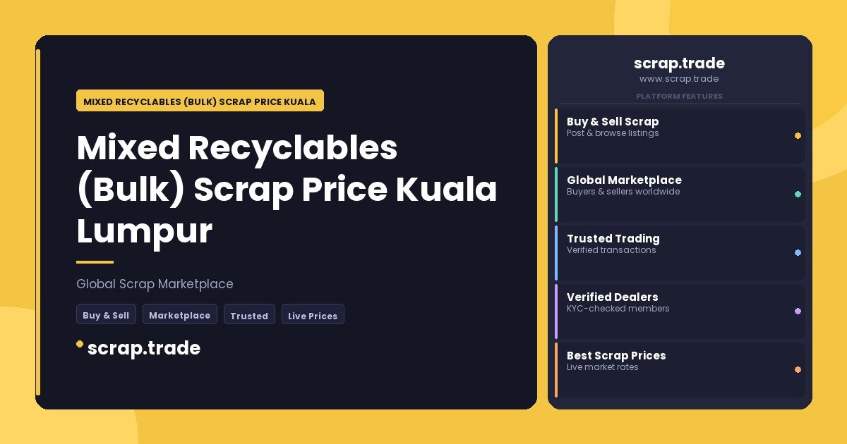 Mixed Recyclables (Bulk) Scrap Price Kuala Lumpur - Mixed Recyclables (Bulk) Scrap Price Kuala Lumpur