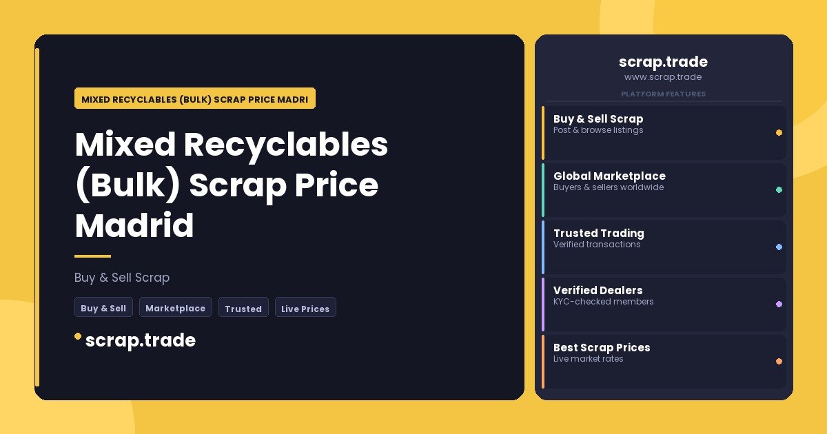 Mixed Recyclables (Bulk) Scrap Price Madrid - Mixed Recyclables (Bulk) Scrap Price Madrid