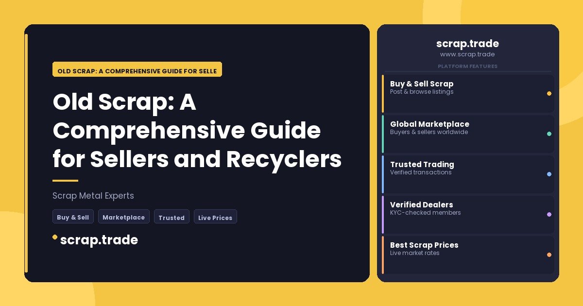 Old Scrap: A Comprehensive Guide for Sellers and Recyclers - Old Scrap: A Comprehensive Guide for Sellers and Recyclers
