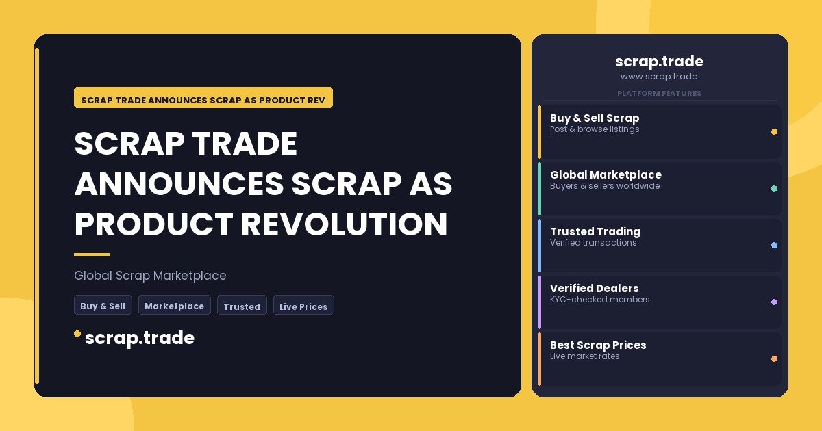 SCRAP TRADE ANNOUNCES SCRAP AS PRODUCT REVOLUTION - SCRAP TRADE ANNOUNCES SCRAP AS PRODUCT REVOLUTION
