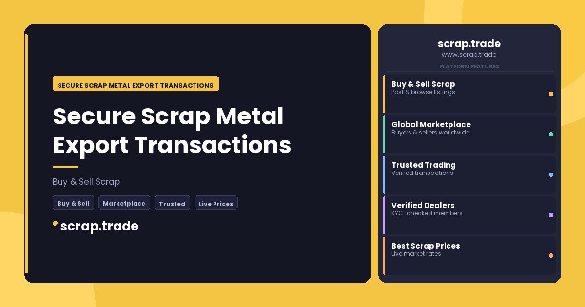 Secure Scrap Metal Export Transactions - Secure Scrap Metal Export Transactions