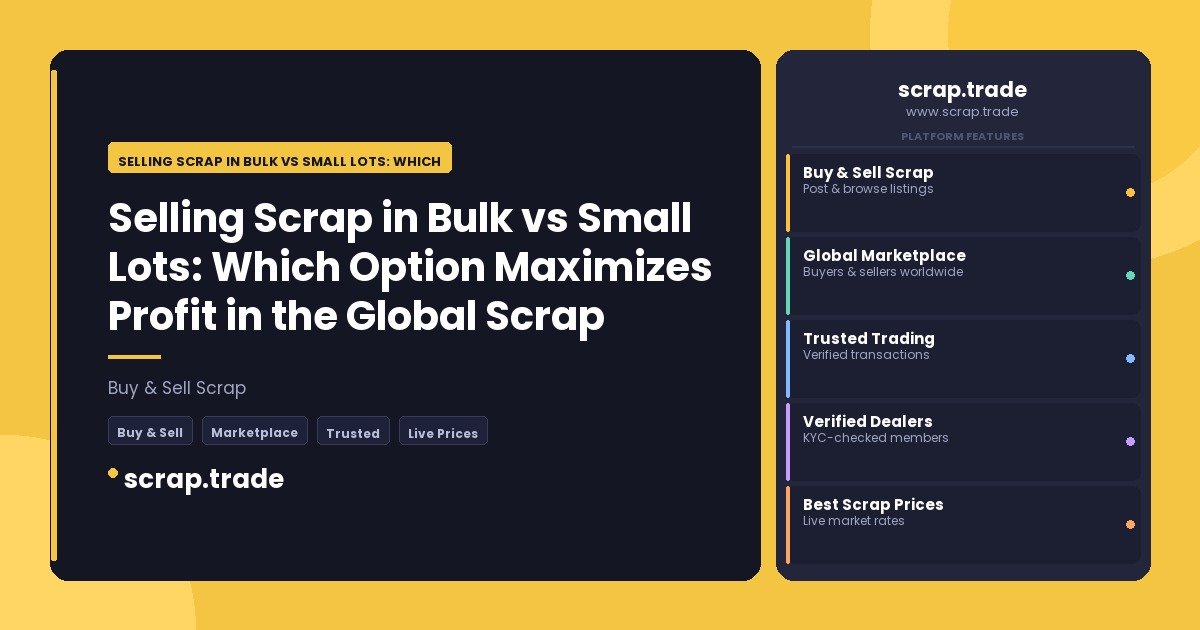Selling Scrap in Bulk vs Small Lots: Which Option Maximizes Profit in the Global Scrap Trade? - Selling Scrap in Bulk vs Smal