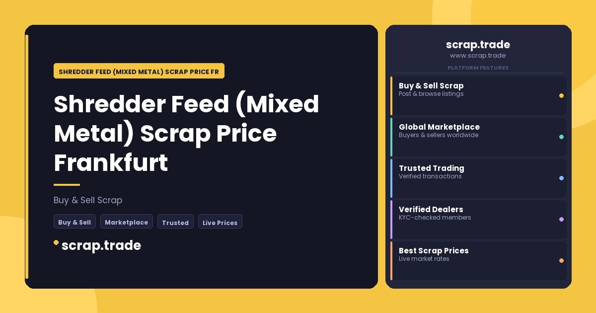 Shredder Feed (Mixed Metal) Scrap Price Frankfurt - Shredder Feed (Mixed Metal) Scrap Price Frankfurt