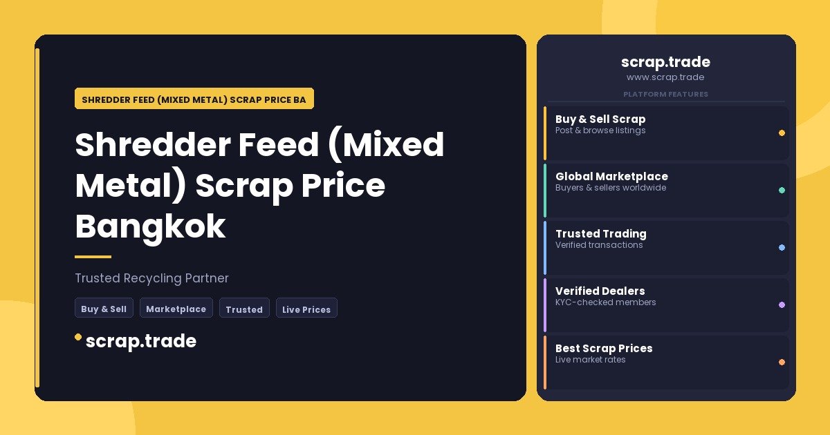 Shredder Feed (Mixed Metal) Scrap Price Bangkok - Shredder Feed (Mixed Metal) Scrap Price Bangkok