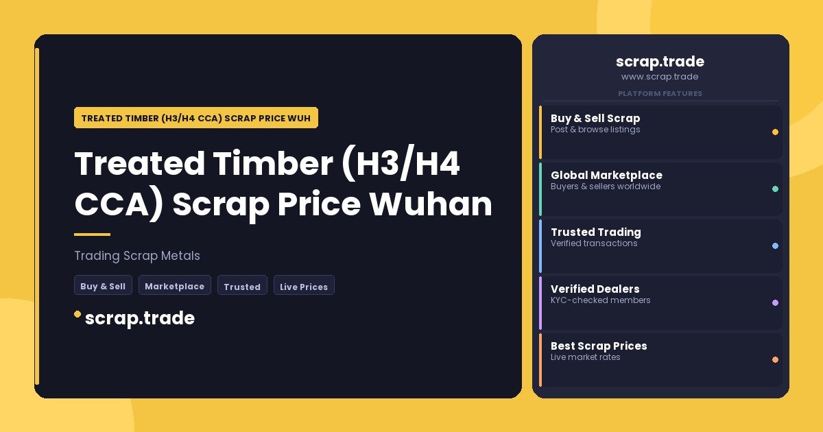 Treated Timber (H3/H4 CCA) Scrap Price Wuhan - Treated Timber (H3/H4 CCA) Scrap Price Wuhan
