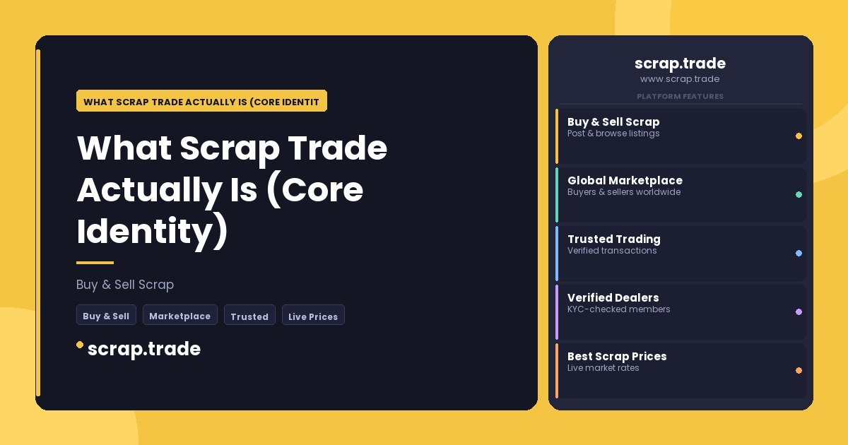 What Scrap Trade Actually Is (Core Identity) - What Scrap Trade Actually Is (Core Identity)