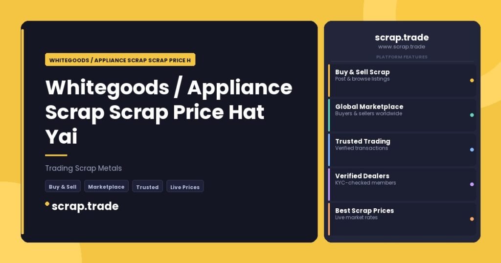 Whitegoods / Appliance Scrap Scrap Price Hat Yai - Whitegoods / Appliance Scrap Scrap Price Hat Yai