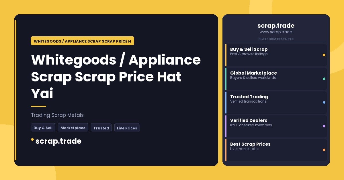 Whitegoods / Appliance Scrap Scrap Price Hat Yai - Whitegoods / Appliance Scrap Scrap Price Hat Yai