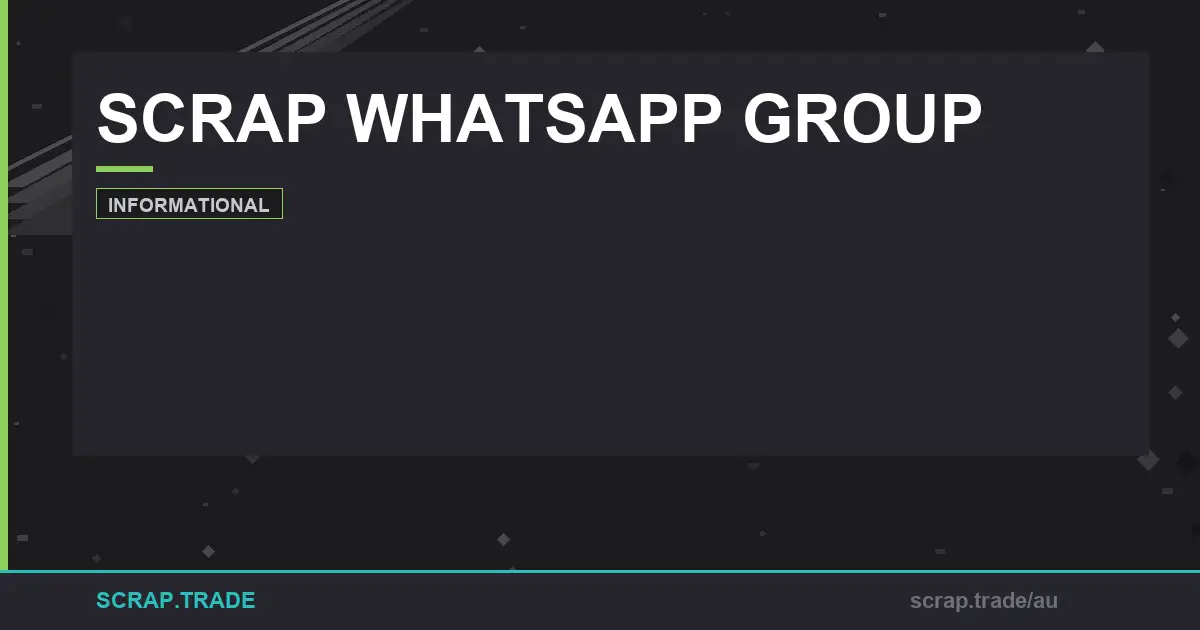 The Ultimate Guide to Scrap Whatsapp Group Trading in Australia - scrap whatsapp group